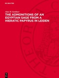 Cover: The Admonitions of an Egyptian Sage from a Hieratic Papyrus in Leiden - De Gruyter
