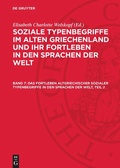 Cover: Das Fortleben altgriechischer sozialer Typenbegriffe in den Sprachen der Welt, Teil 2 - De Gruyter