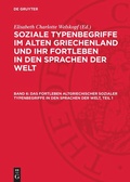 Cover: Das Fortleben altgriechischer sozialer Typenbegriffe in den Sprachen der Welt, Teil 1 - De Gruyter