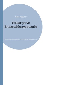 Enlarge image Cover: Präskriptive Entscheidungstheorie - BoD - Books on Demand