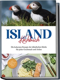 Abbildung von: Island Kochbuch: Die leckersten Rezepte der isländischen Küche für jeden Geschmack und Anlass | inkl. Fingerfood, Soßen & Dips - Edition Lunerion