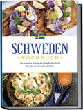 Bild: Schweden Kochbuch: Die leckersten Rezepte der schwedischen Küche für jeden Geschmack und Anlass - inkl. Fingerfood, Desserts, Getränken & Dips - Edition Lunerion