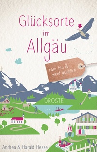 Abbildung von: Glücksorte im Allgäu - Droste Verlag GmbH