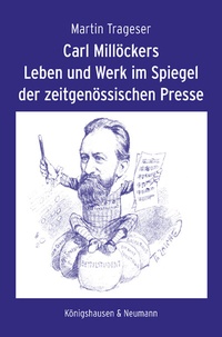 Abbildung von: Carl Millöckers Leben und Werk im Spiegel der zeitgenössischen Presse - Königshausen & Neumann
