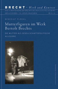 Abbildung von: Mutterfiguren im Werk Bertolt Brechts - Königshausen & Neumann