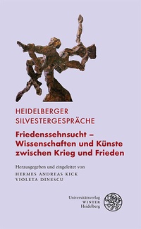 Abbildung von: Friedenssehnsucht - Wissenschaften und Künste zwischen Krieg und Frieden - Universitätsverlag Winter