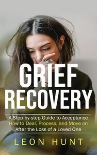 Enlarge image Cover: Grief Recovery - Leon Hunt