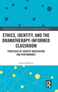 Enlarge image Cover: Ethics, Identity, and the Dramatherapy-informed Classroom - Routledge