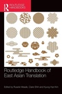Cover: Routledge Handbook of East Asian Translation - Routledge