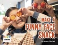 Cover: Make a Funny Face Snack - Raintree