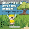 Cover: Sammy the Gnat Gets a New Raincoat - Bee Trax Press