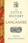 Cover: The Little History of Lancashire - The History Press Ltd