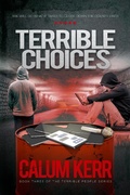 Cover: Terrible Choices: The County Lines Drug Dealers Are Killing Vulnerable Children. She Will Do Anything to Close Them Down - Calum Kerr