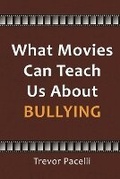 Cover: What Movies Can Teach Us About Bullying - Pacelli Publishing