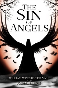 Abbildung von: The Sin of Angels - William Winchester Nivin and Jody A. Riddle  Publishing