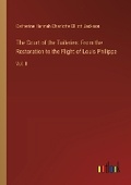 Cover: The Court of the Tuileries. From the Restoration to the Flight of Louis Philippe - Outlook Verlag