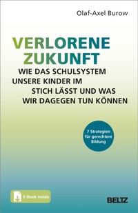 Abbildung von: Verlorene Zukunft: Wie das Schulsystem unsere Kinder im Stich lässt und was wir dagegen tun können - Julius Beltz