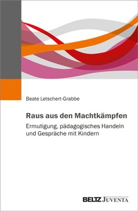 Abbildung von: Raus aus den Machtkämpfen - Juventa Verlag ein Imprint der Beltz Verlagsgruppe GmbH & Co. KG