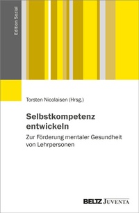 Abbildung von: Selbstkompetenz entwickeln - Juventa Verlag ein Imprint der Beltz Verlagsgruppe GmbH & Co. KG