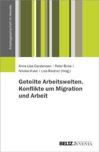 Abbildung von: Geteilte Arbeitswelten. Konflikte um Migration und Arbeit - Beltz Juventa