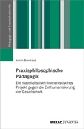 Cover: Praxisphilosophische P&auml;dagogik - Juventa Verlag ein Imprint der Beltz Verlagsgruppe GmbH & Co. KG