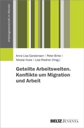 Cover: Geteilte Arbeitswelten. Konflikte um Migration und Arbeit - Juventa Verlag ein Imprint der Beltz Verlagsgruppe GmbH & Co. KG