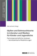 Cover: Idyllen und Sehnsuchtsorte in Literatur und Medien f&uuml;r Kinder und Jugendliche - Beltz eBook