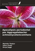 Cover: Apocalipsis periodontal por Aggregatebacter actinomycetemcomitans - Ediciones Nuestro Conocimiento