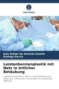 Cover: Leistenhernienplastik mit Netz in oertlicher Betaeubung - Verlag Unser Wissen