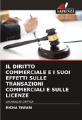 Cover: Il Diritto Commerciale E I Suoi Effetti Sulle Transazioni Commerciali E Sulle Licenze - Edizioni Sapienza