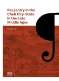Cover: Peasantry in the Cheb City-State in the Late Middle Ages - Karolinum,Nakladatelstvi Univerzity Karlovy,Czech Republic