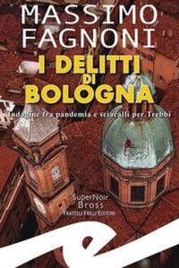Abbildung von: I delitti di Bologna. Indagine fra pandemia e sciacalli per Trebbi - Supernoir bross;Frilli