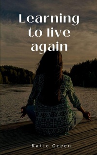 Enlarge image Cover: Learning to live again - Libresco Feeds Private Limited