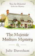 Cover: The Majestic Medium Mystery (You, the Detective!, #6) - Mello Publishing
