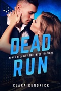Cover: Dead Run (North Security And Investigations, #4) - Clara Kendrick