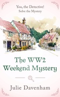 Cover: The WW2 Weekend Mystery (You, the Detective!, #4) - Mello Publishing