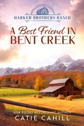 Cover: A Best Friend in Bent Creek (Harker Brothers Ranch, #4) - Catie Cahill
