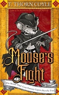 Cover: Mouse's Fight (The Mouse Thief Cozy Fantasy Caper Novellas, #2) - T. Thorn Coyle