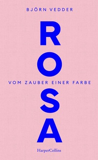 Abbildung von: Rosa. Vom Zauber einer Farbe - HarperCollins Hardcover