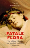 Cover: Fatale Flora. Von giftigen Pflanzen und gemeinen Menschen - HarperCollins eBook