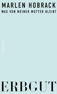 Abbildung von: Erbgut. Was von meiner Mutter bleibt - HarperCollins Hardcover