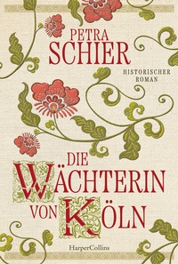 Abbildung von: Die Wächterin von Köln - HarperCollins Taschenbuch