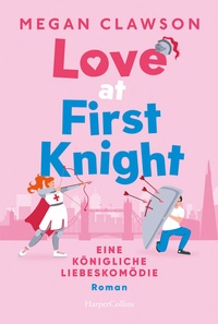 Abbildung von: Love at First Knight. Eine königliche Liebeskomödie - HarperCollins eBook