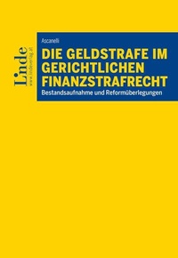 Abbildung von: Die Geldstrafe im gerichtlichen Finanzstrafrecht - Linde