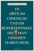 Cover: 111 Orte im Chiemgau und im Rupertiwinkel, die man gesehen haben muss - Emons Verlag
