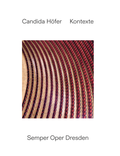 Cover: Candida H&ouml;fer: Kontexte. Semper Oper Dresden - K&ouml;nig, Walther