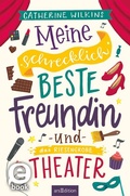 Cover: Meine schrecklich beste Freundin und das riesengro&szlig;e Theater (Meine schrecklich beste Freundin 3) - arsEdition