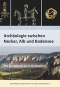 Cover: Arch&auml;ologie zwischen Neckar, Alb und Bodensee - Regierungspr&auml;sidium Stuttgart Landesamt f&uuml;r Denkmalpflege