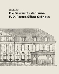 Abbildung von: Die Geschichte der Firma P.D. Rasspe Söhne Solingen - Bergischer Verlag