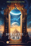 Cover: Eldoria. Der Letzte Zauber - Youcanprint